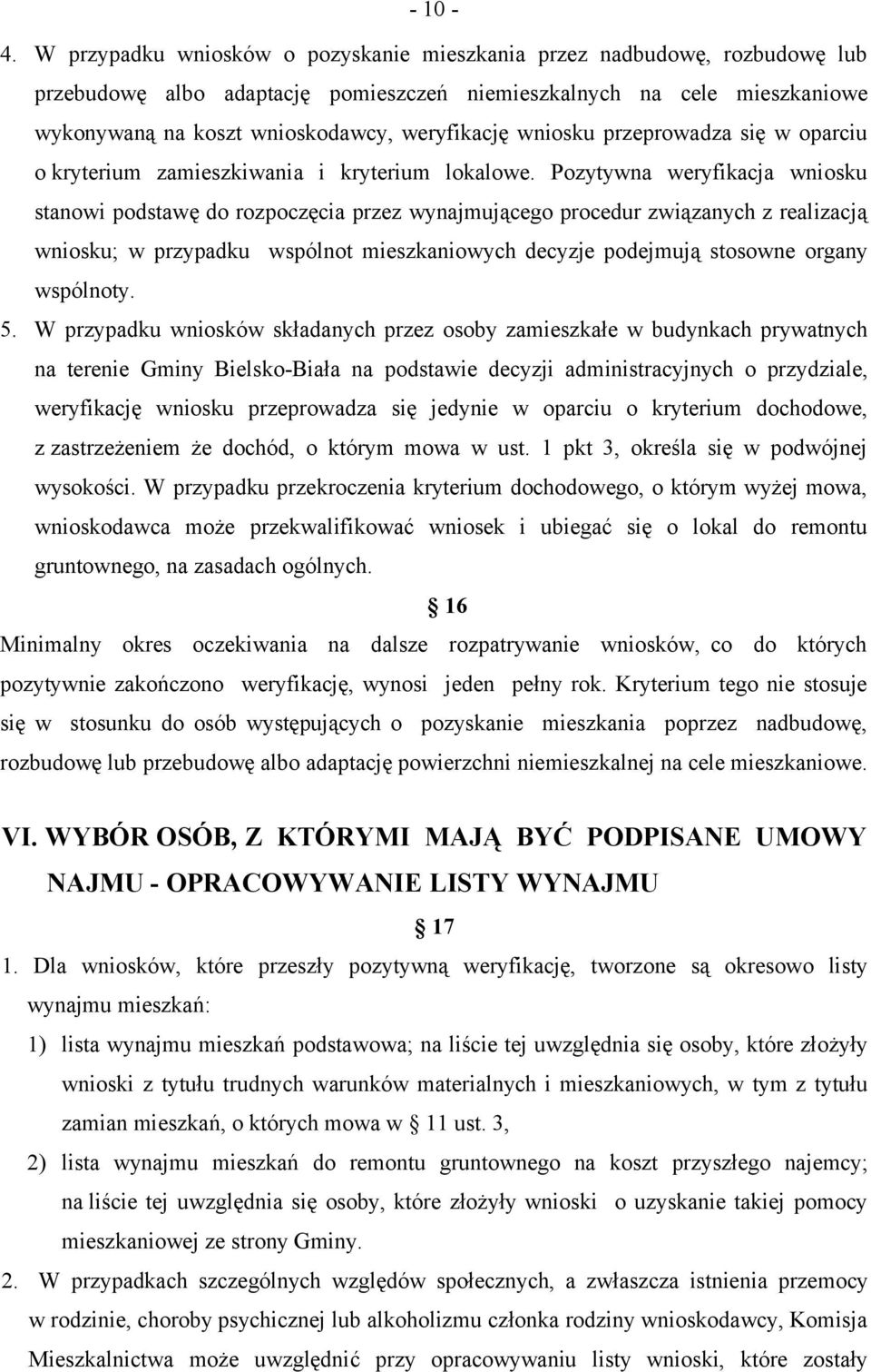 wniosku przeprowadza się w oparciu o kryterium zamieszkiwania i kryterium lokalowe.