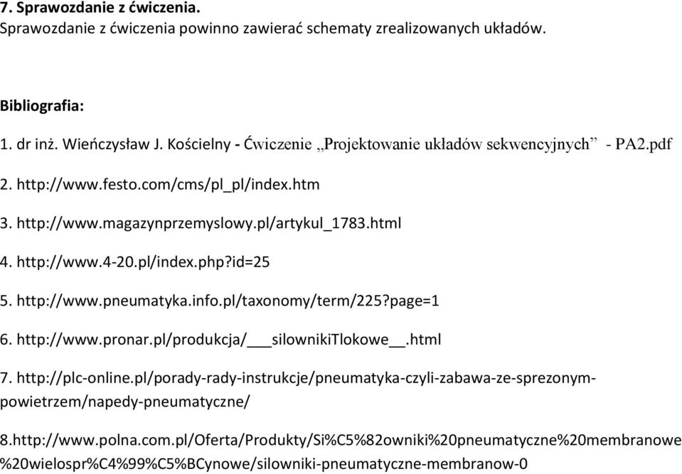 pl/index.php?id=5 5. http://www.pneumatyka.info.pl/taxonomy/term/5?page=1 6. http://www.pronar.pl/produkcja/ silownikitlokowe.html 7. http://plc-online.