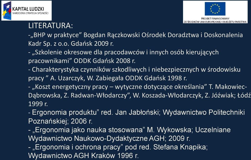 Zabiegała ODDK Gdańsk 1998 r. - Koszt energetyczny pracy wytyczne dotyczące określania T. Makowiec- Dąbrowska, Z. Radwan-Włodarczy, W. Koszada-Włodarczyk, Z. Jóźwiak; Łódź 1999 r.