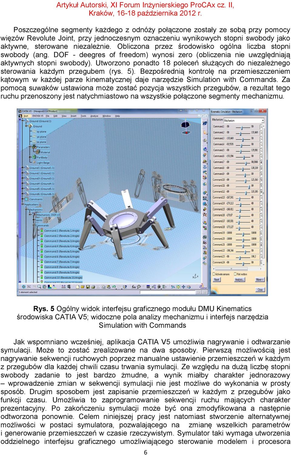 Utworzono ponadto 18 poleceń służących do niezależnego sterowania każdym przegubem (rys. 5).