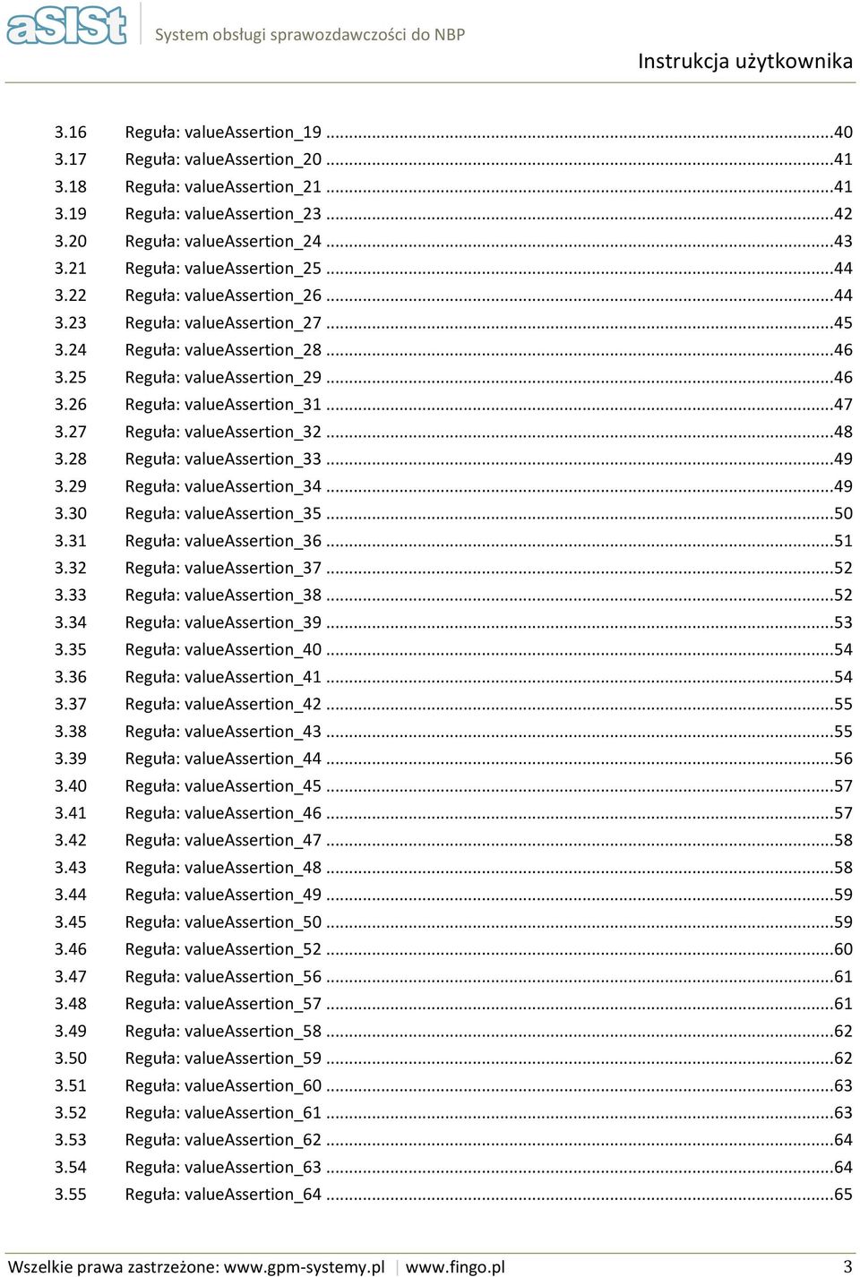 .. 47 3.27 Reguła: valueassertion_32... 48 3.28 Reguła: valueassertion_33... 49 3.29 Reguła: valueassertion_34... 49 3.30 Reguła: valueassertion_35... 50 3.31 Reguła: valueassertion_36... 51 3.