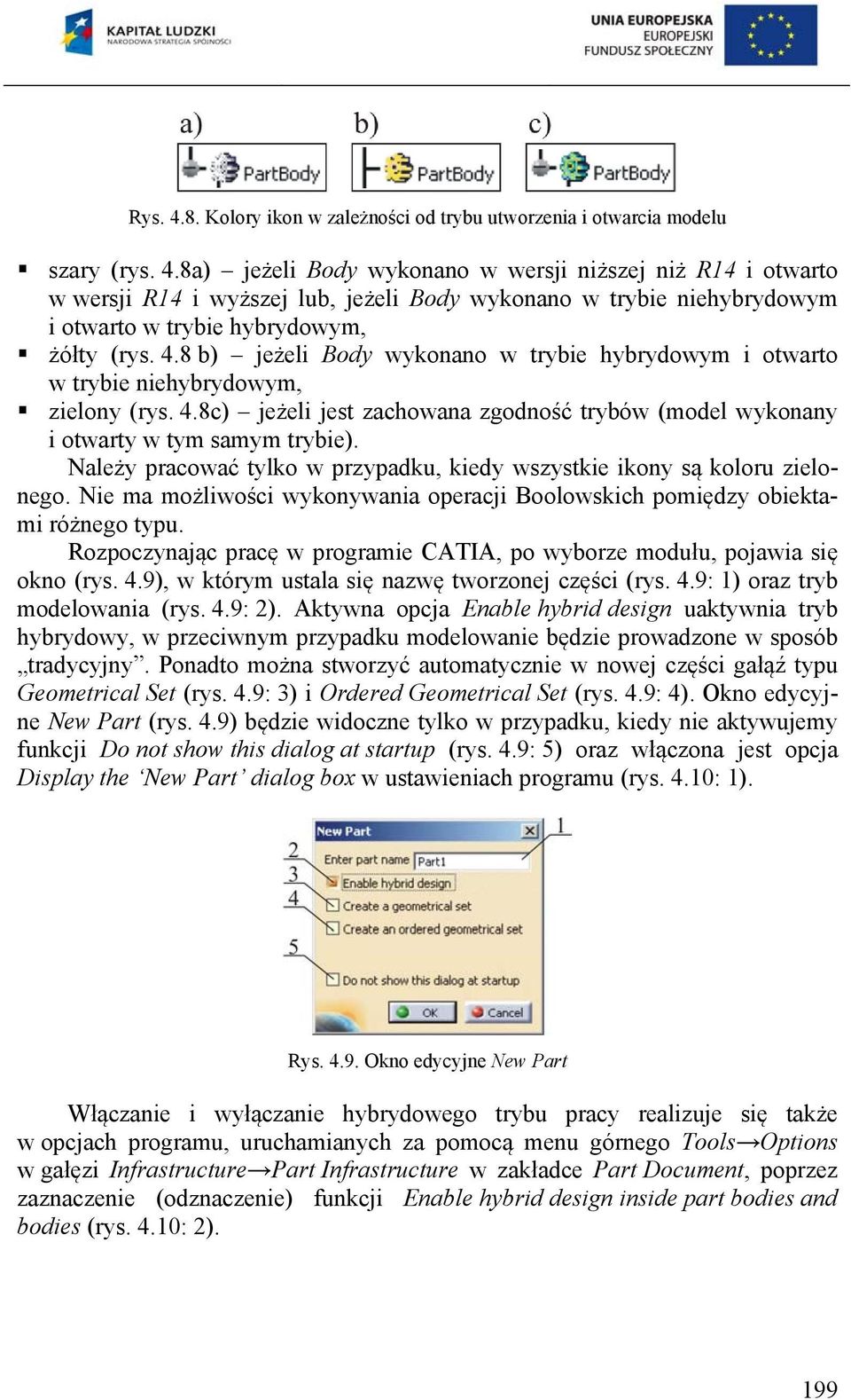 Należy pracować tylko w przypadku, kiedy wszystkie ikony są koloru zielonego. Nie ma możliwości wykonywania operacji Boolowskich pomiędzy obiektami różnego typu.