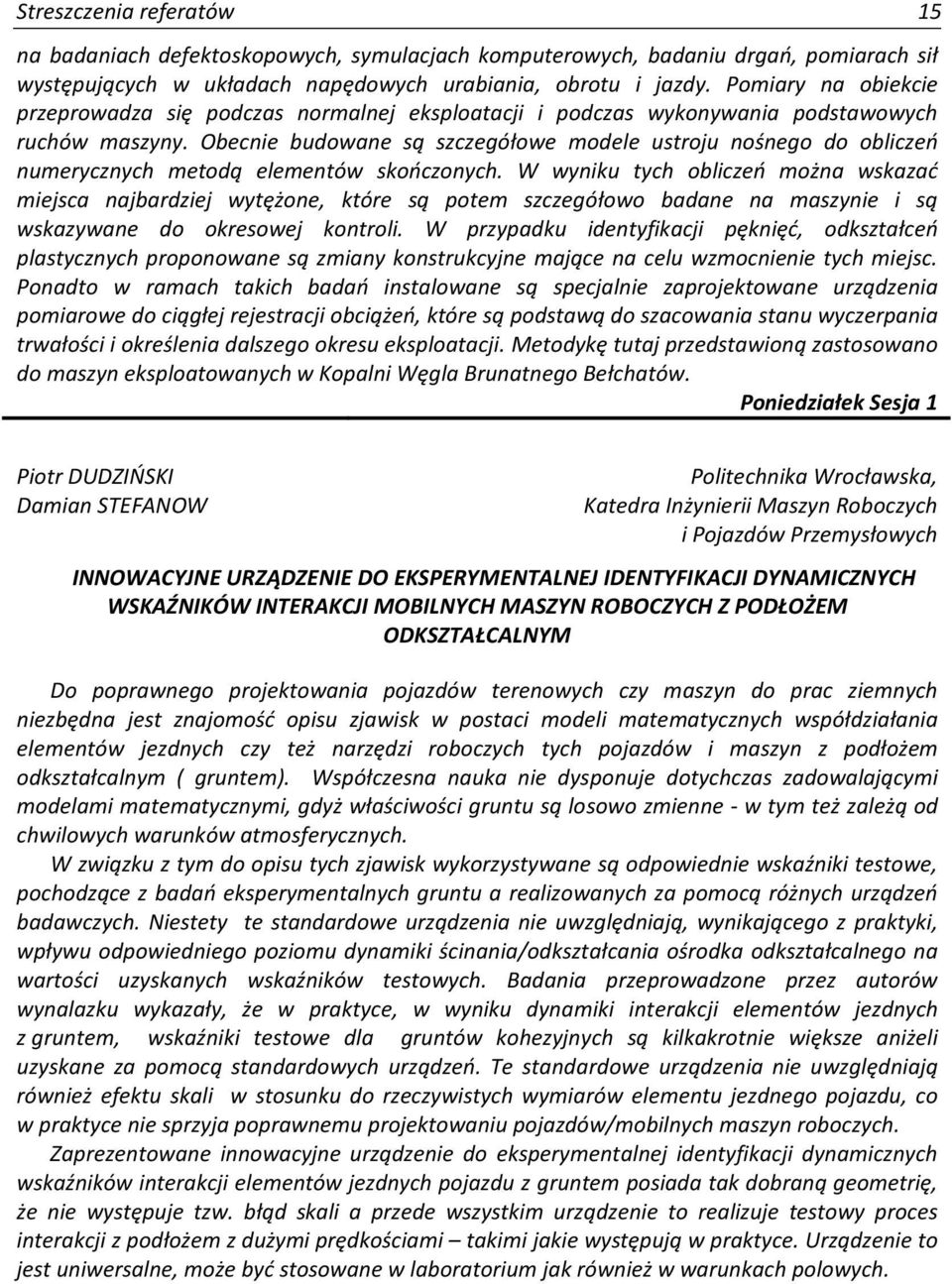 Obecnie budowane są szczegółowe modele ustroju nośnego do obliczeń numerycznych metodą elementów skończonych.