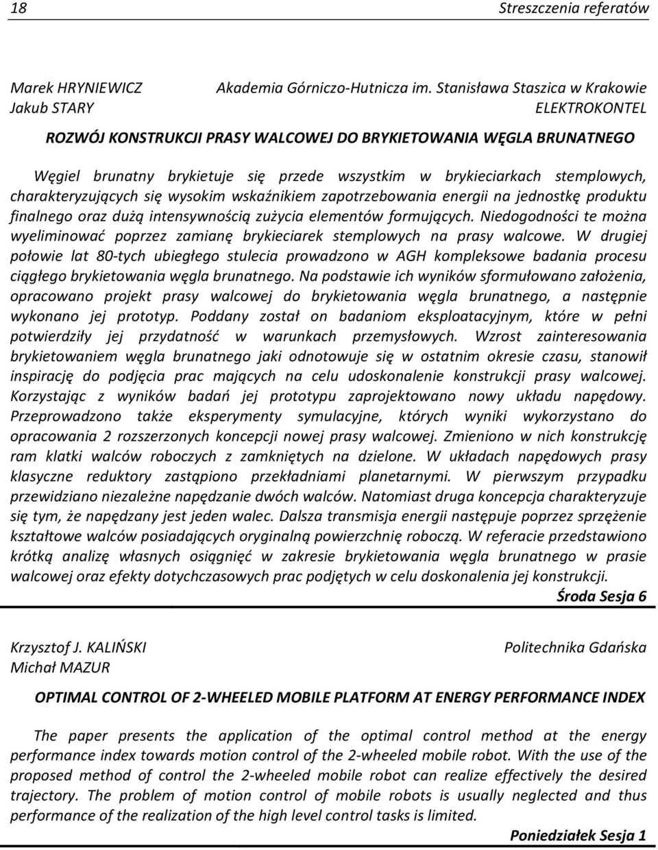 charakteryzujących się wysokim wskaźnikiem zapotrzebowania energii na jednostkę produktu finalnego oraz dużą intensywnością zużycia elementów formujących.