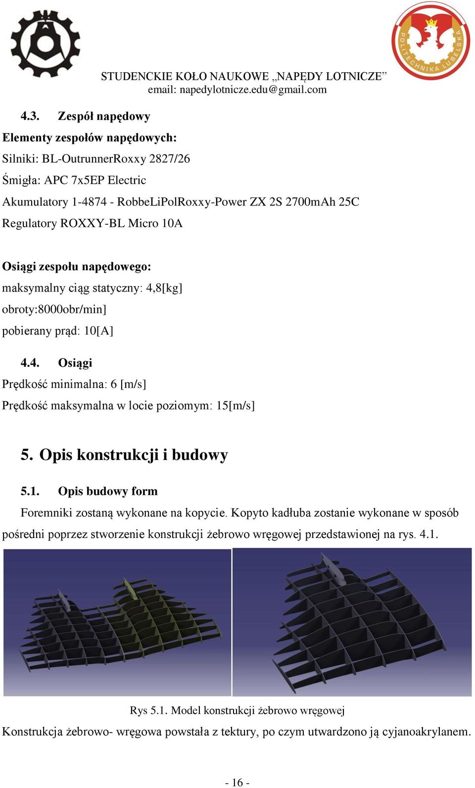 Opis konstrukcji i budowy 5.1. Opis budowy form Foremniki zostaną wykonane na kopycie.