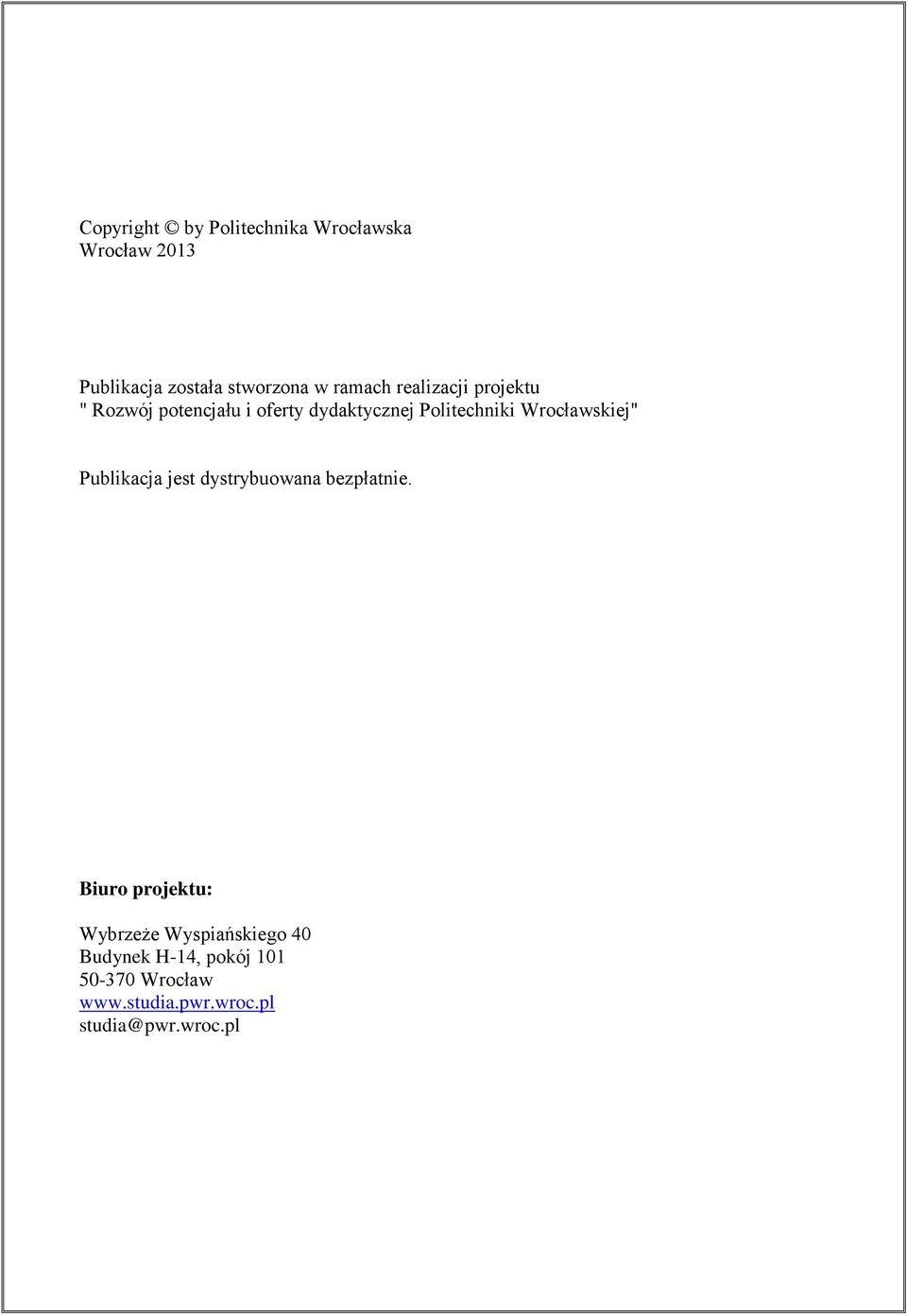 Wrocławskiej" Publikacja jest dystrybuowana bezpłatnie.