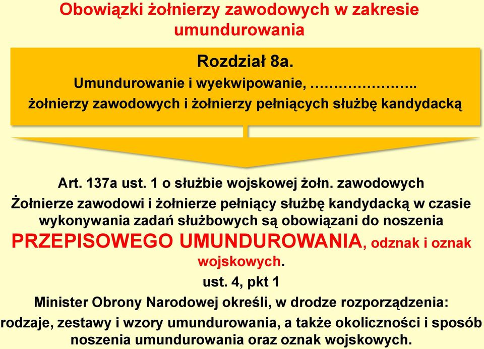 zawodowych Żołnierze zawodowi i żołnierze pełniący służbę kandydacką w czasie wykonywania zadań służbowych są obowiązani do noszenia PRZEPISOWEGO