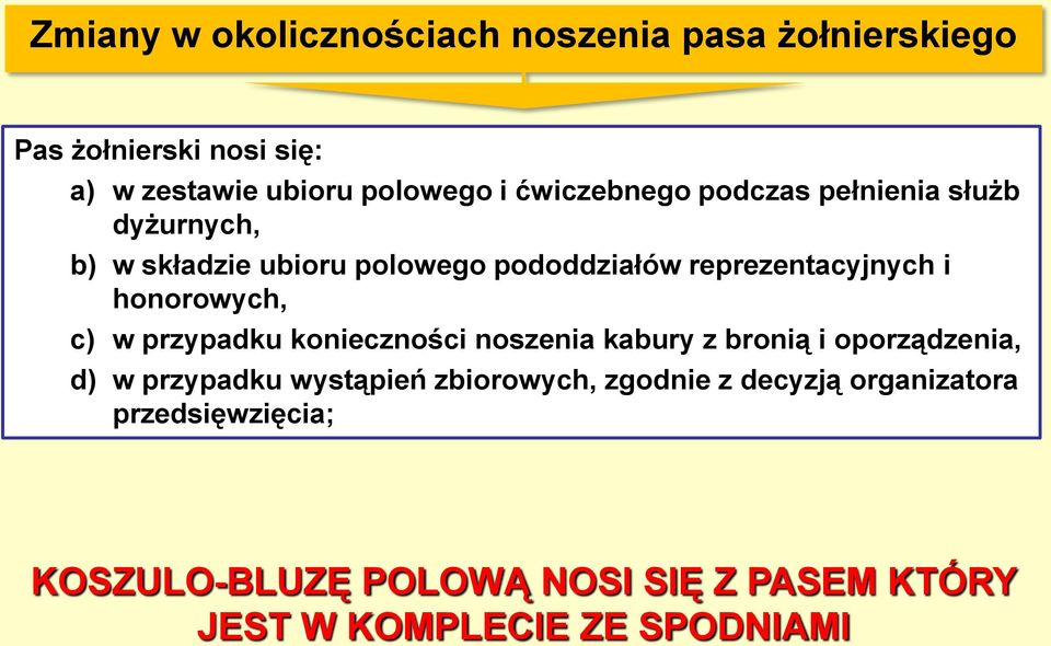 honorowych, c) w przypadku konieczności noszenia kabury z bronią i oporządzenia, d) w przypadku wystąpień