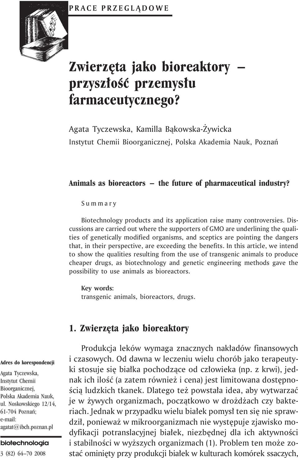 Summary Biotechnology products and its application raise many controversies.