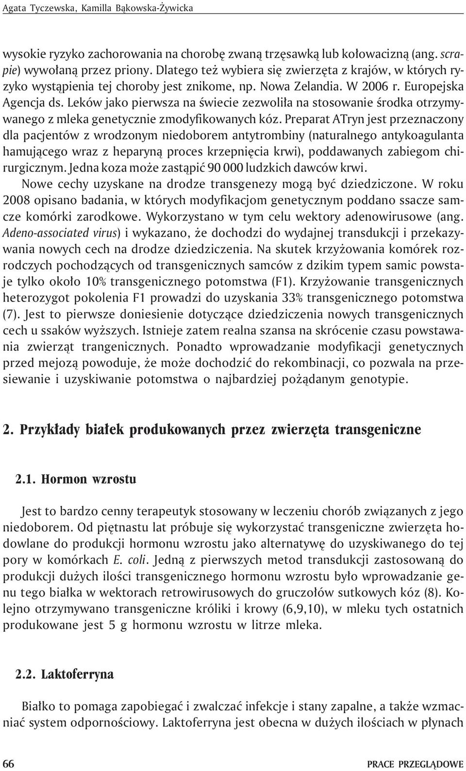 Leków jako pierwsza na œwiecie zezwoli³a na stosowanie œrodka otrzymywanego z mleka genetycznie zmodyfikowanych kóz.