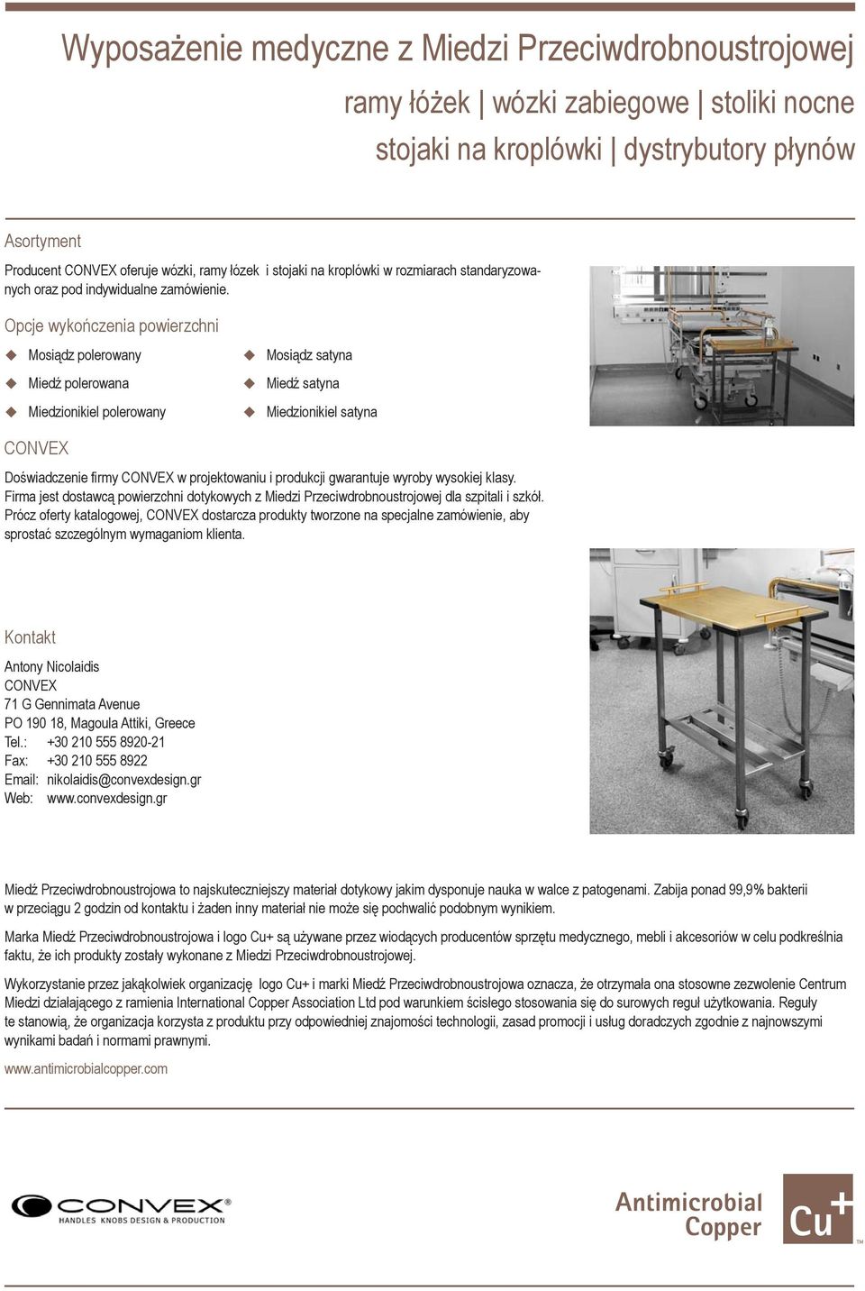 Range CONVEX Producent fers CONVEX trolleys, eruje bed wózki, rails and ramy IV łózek poles, i available stojaki na in kroplówki standard w sizes rozmiarach or custom standaryzowa- made.