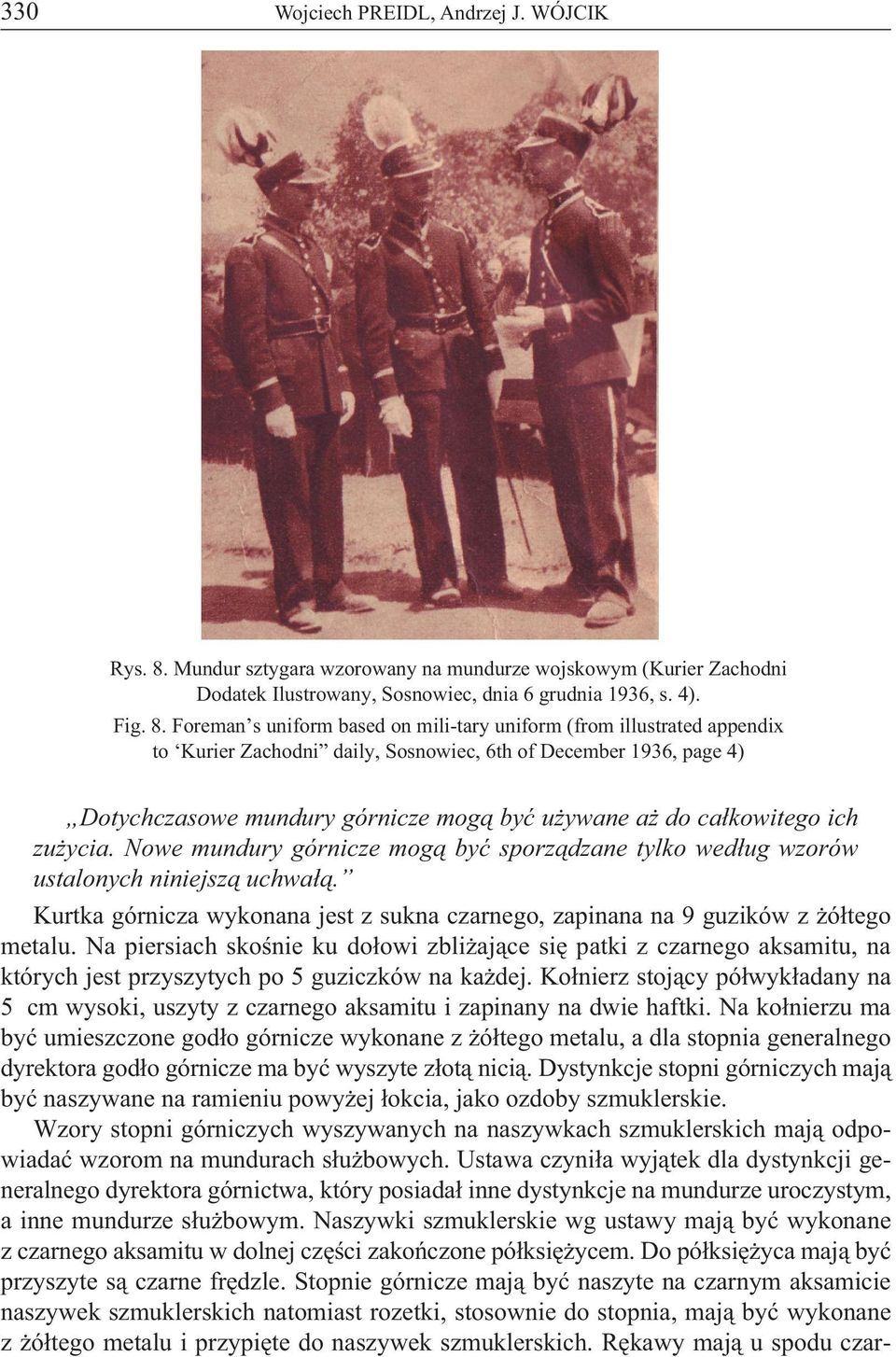 Foreman s uniform based on mili-tary uniform (from illustrated appendix to Kurier Zachodni daily, Sosnowiec, 6th of December 1936, page 4) Dotychczasowe mundury górnicze mogą być używane aż do