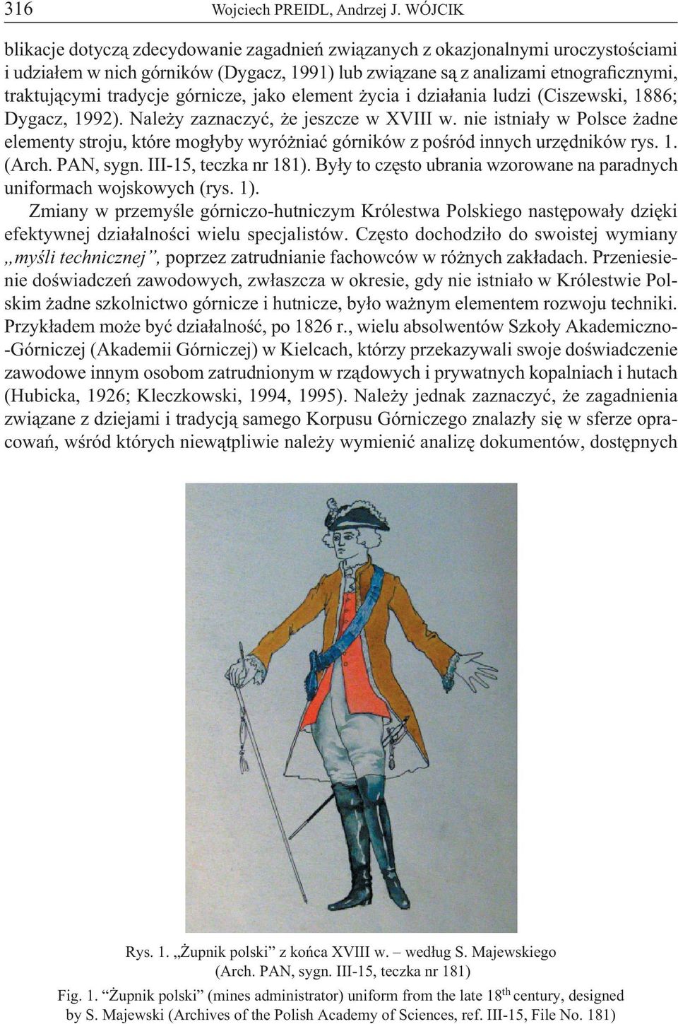 górnicze, jako element życia i działania ludzi (Ciszewski, 1886; Dygacz, 1992). Należy zaznaczyć, że jeszcze w XVIII w.