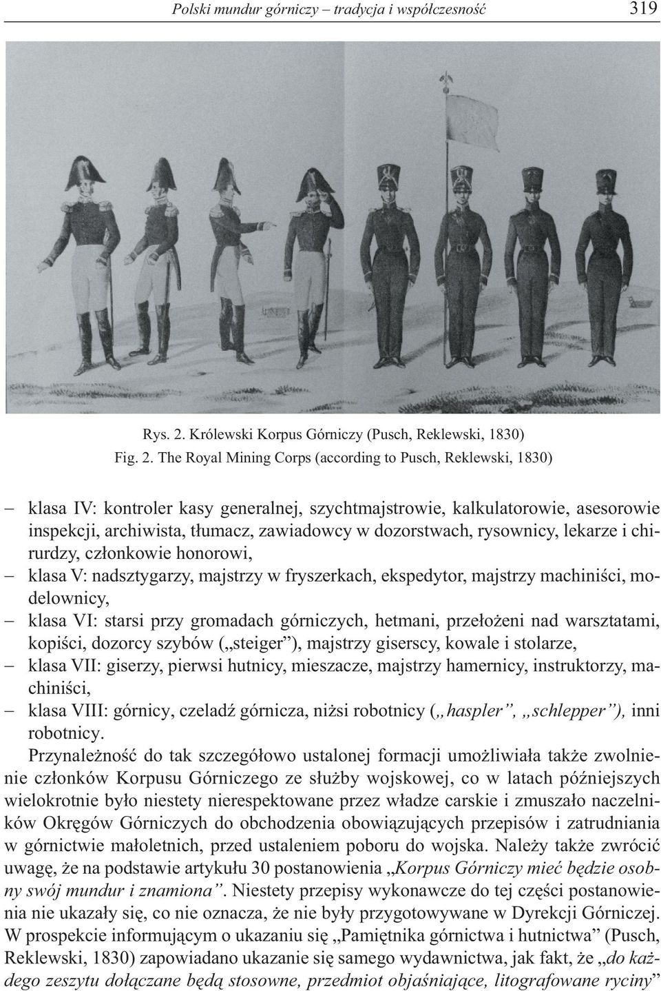 The Royal Mining Corps (according to Pusch, Reklewski, 1830) klasa IV: kontroler kasy generalnej, szychtmajstrowie, kalkulatorowie, asesorowie inspekcji, archiwista, tłumacz, zawiadowcy w