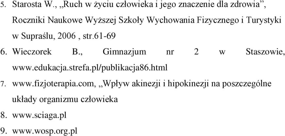 Wychowania Fizycznego i Turystyki w Supraślu, 2006, str.61-69 6. Wieczorek B.