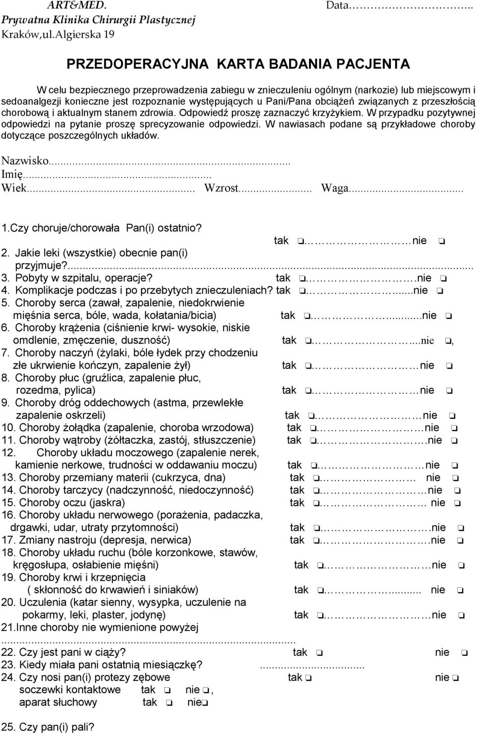 występujących u Pani/Pana obciążeń związanych z przeszłością chorobową i aktualnym stanem zdrowia. Odpowiedź proszę zaznaczyć krzyżykiem.