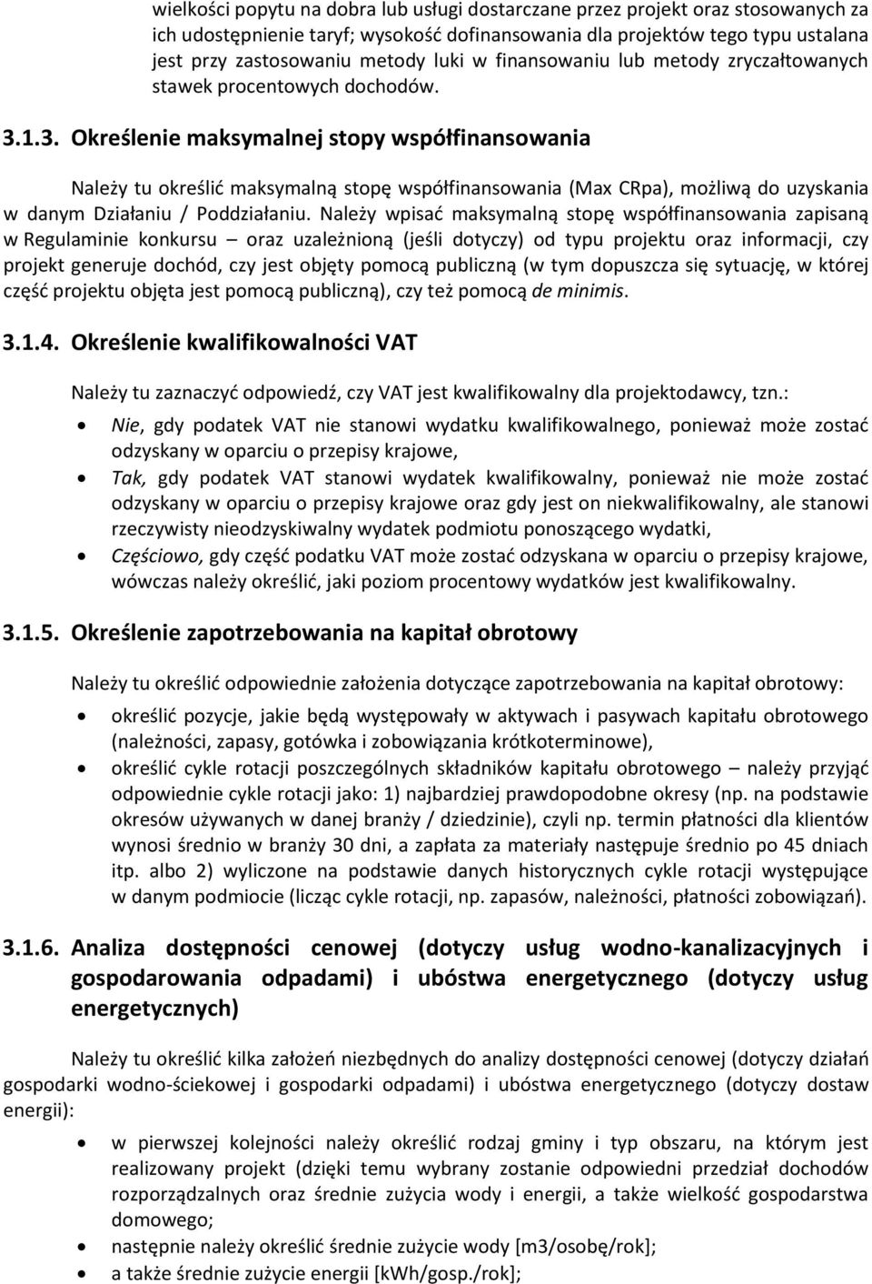 1.3. Określenie maksymalnej stopy współfinansowania Należy tu określić maksymalną stopę współfinansowania (Max CRpa), możliwą do uzyskania w danym Działaniu / Poddziałaniu.