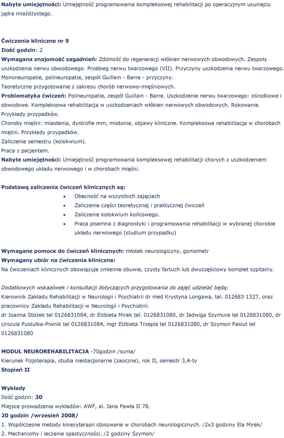 Przyczyny uszkodzenia nerwu twarzowego. Mononeuropatie, polineuropatie, zespół Guillain - Barre - przyczyny. Teoretyczne przygotowanie z zakresu chorób nerwowo-mięśniowych.