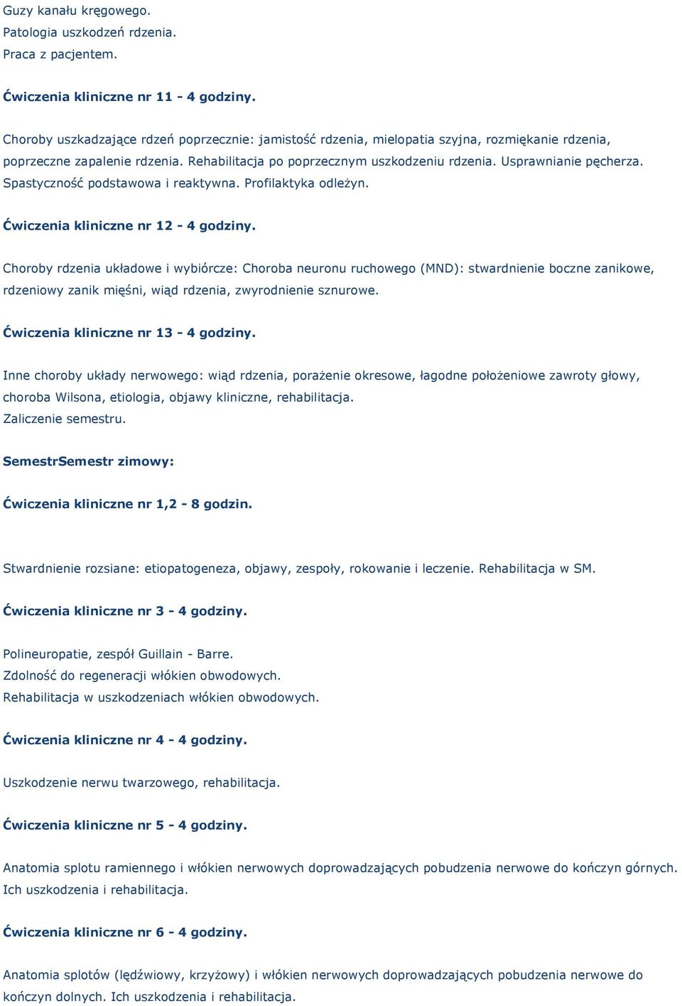 Usprawnianie pęcherza. Spastyczność podstawowa i reaktywna. Profilaktyka odleżyn. Ćwiczenia kliniczne nr 12-4 godziny.