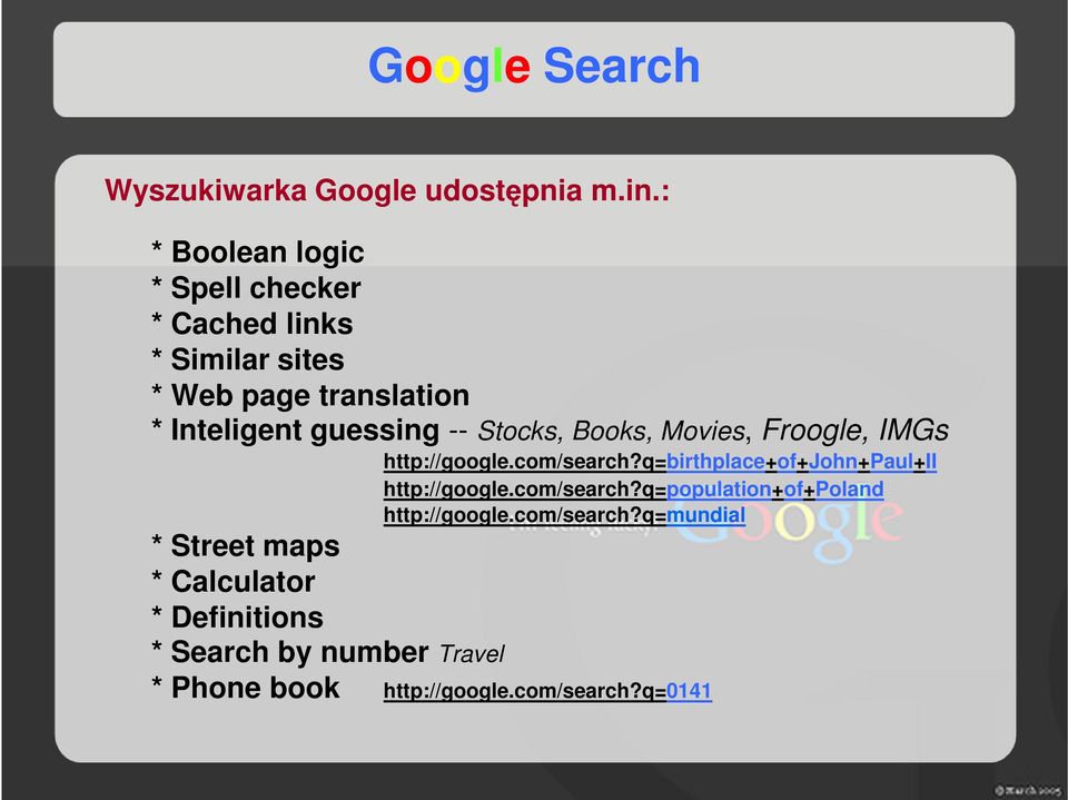 -- Stocks, Books, Movies, Froogle, IMGs http://google.com/search?q=birthplace+of+john+paul+ii http://google.