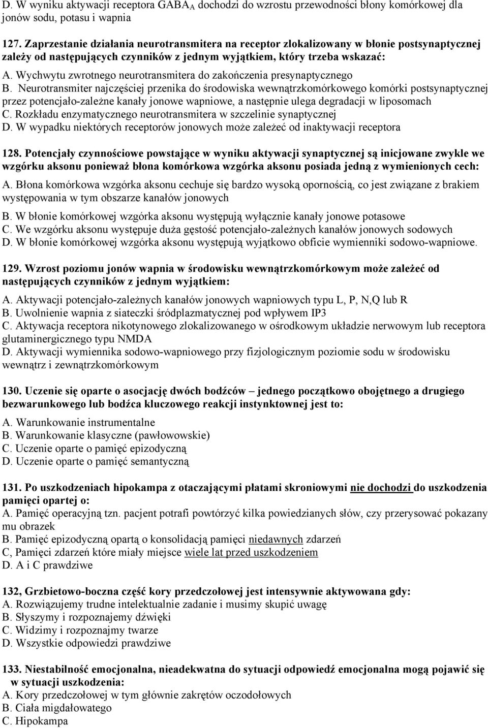 Wychwytu zwrotnego neurotransmitera do zakończenia presynaptycznego B.