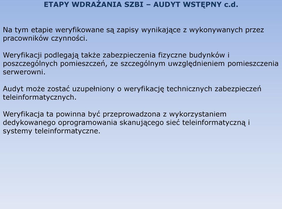 Weryfikacji podlegają także zabezpieczenia fizyczne budynków i poszczególnych pomieszczeń, ze szczególnym uwzględnieniem