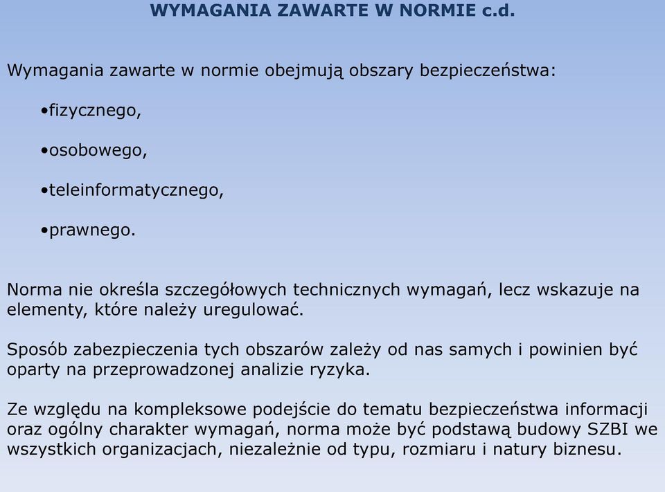 Sposób zabezpieczenia tych obszarów zależy od nas samych i powinien być oparty na przeprowadzonej analizie ryzyka.