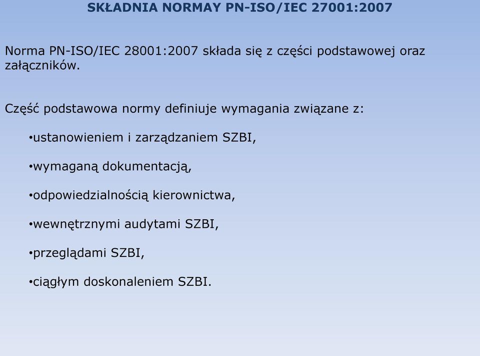 Część podstawowa normy definiuje wymagania związane z: ustanowieniem i zarządzaniem