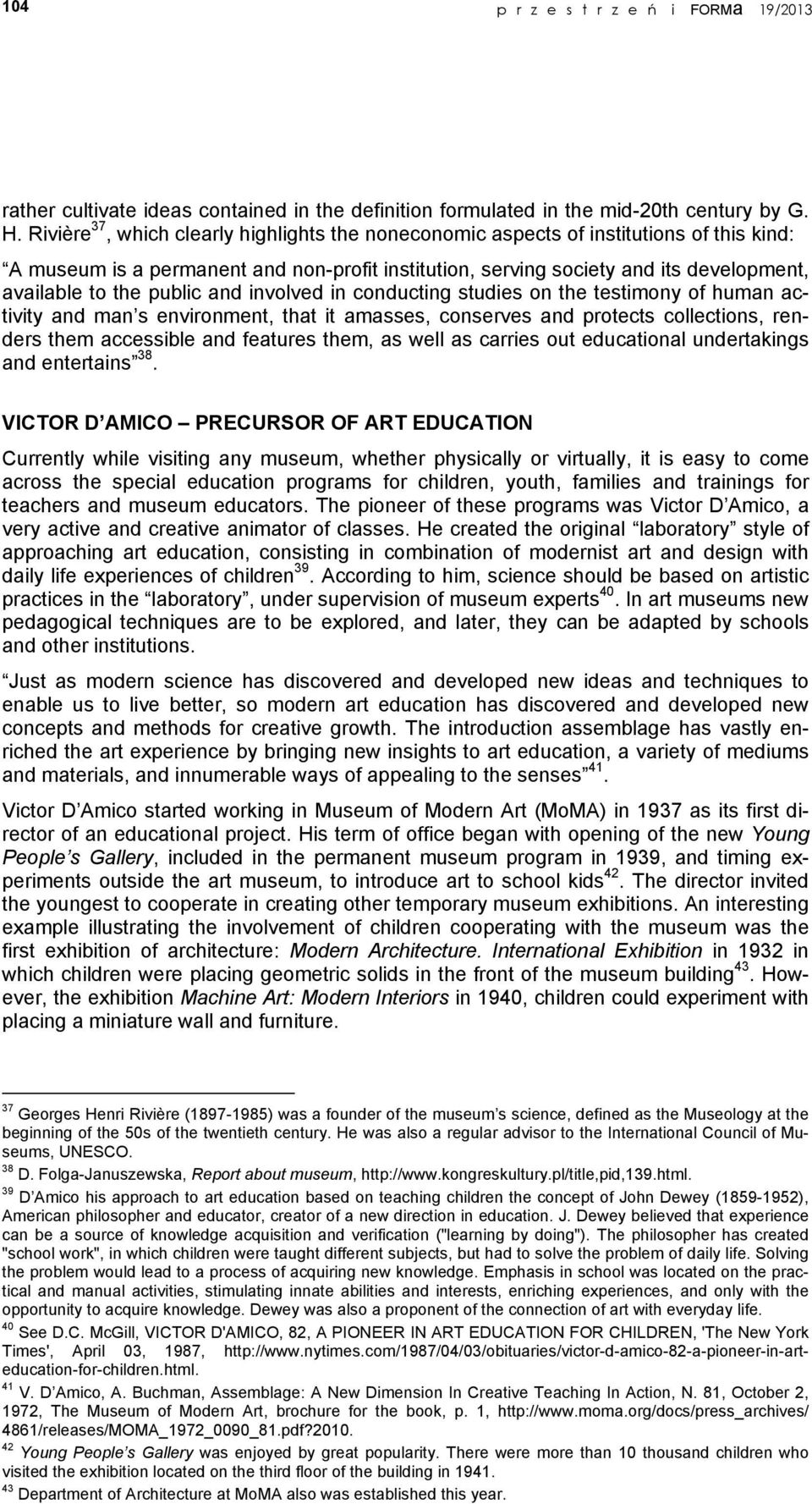 public and involved in conducting studies on the testimony of human activity and man s environment, that it amasses, conserves and protects collections, renders them accessible and features them, as