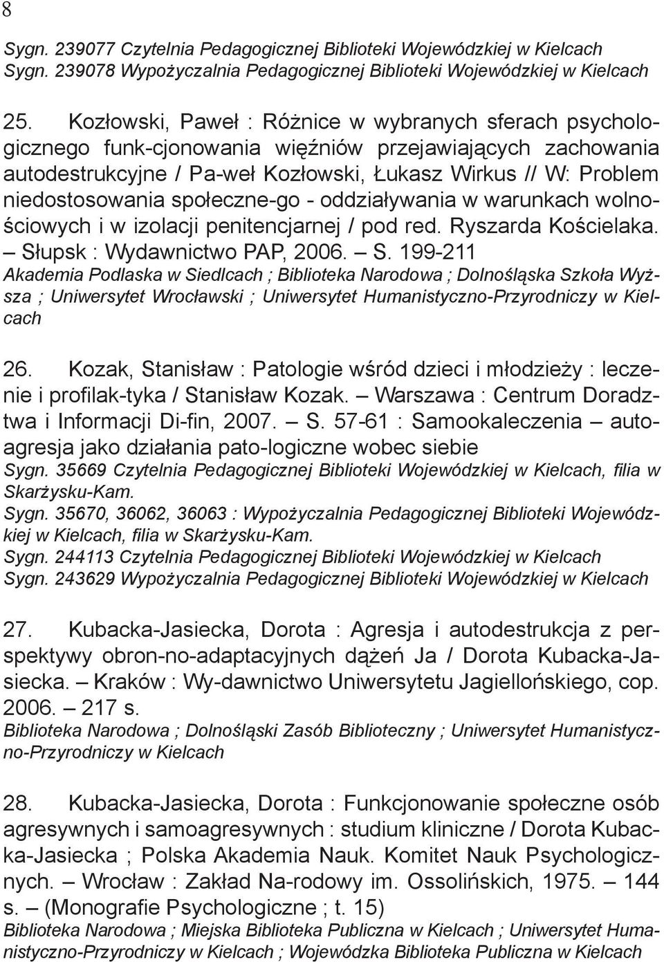 społeczne-go - oddziaływania w warunkach wolnościowych i w izolacji penitencjarnej / pod red. Ryszarda Kościelaka. Sł