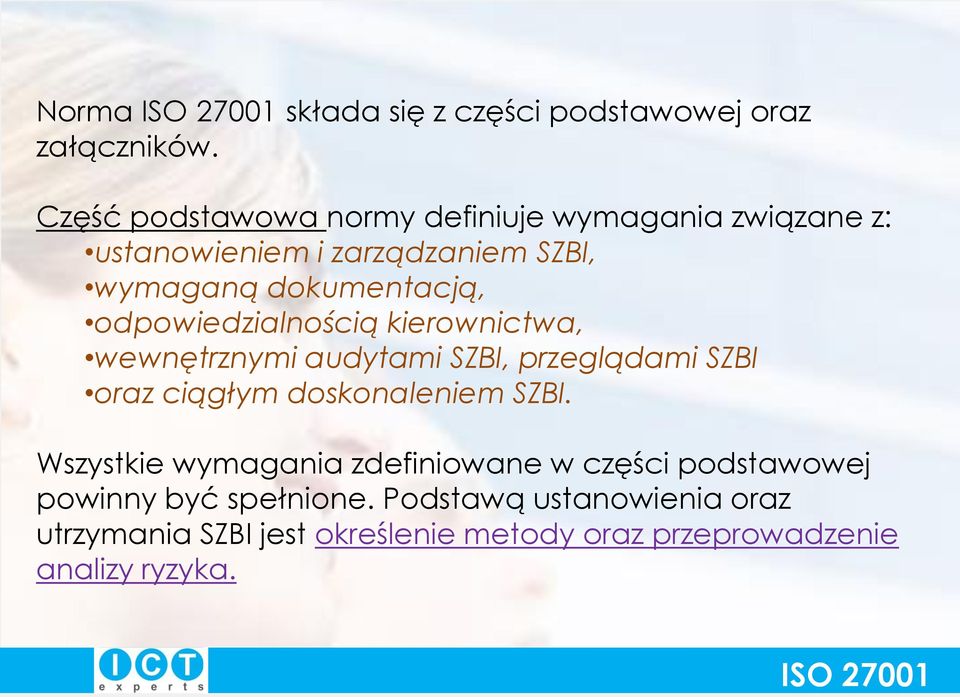 odpowiedzialnością kierownictwa, wewnętrznymi audytami SZBI, przeglądami SZBI oraz ciągłym doskonaleniem SZBI.