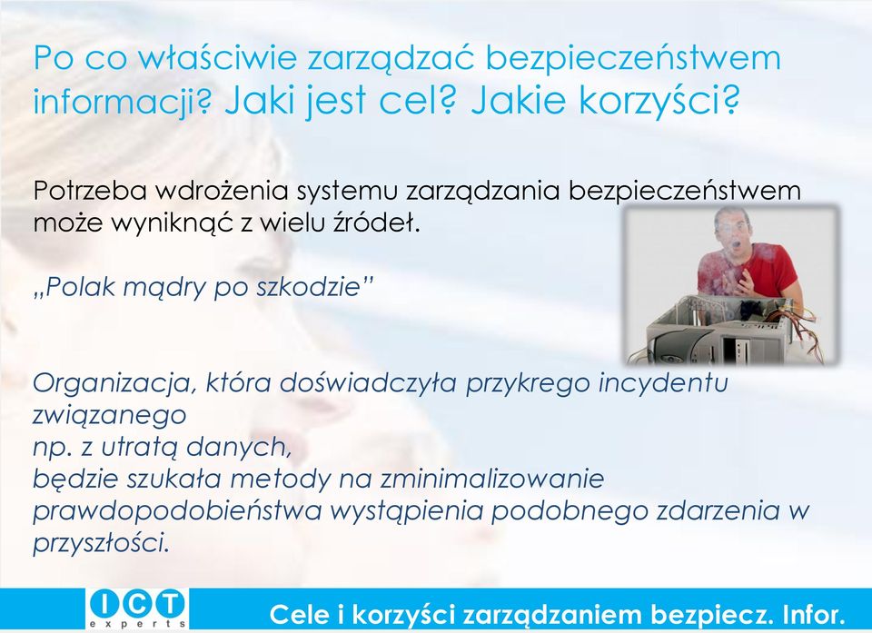 Polak mądry po szkodzie Organizacja, która doświadczyła przykrego incydentu związanego np.