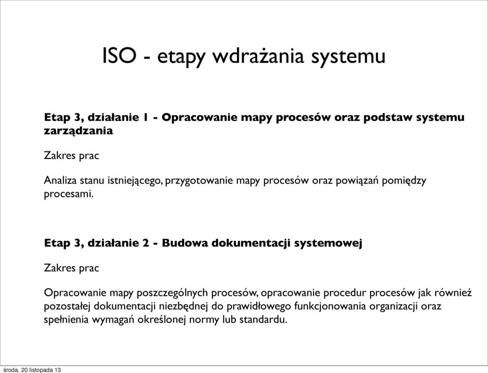 Etap 3, działanie 2 - Budowa dokumentacji systemowej Zakres prac Opracowanie mapy poszczególnych procesów, opracowanie