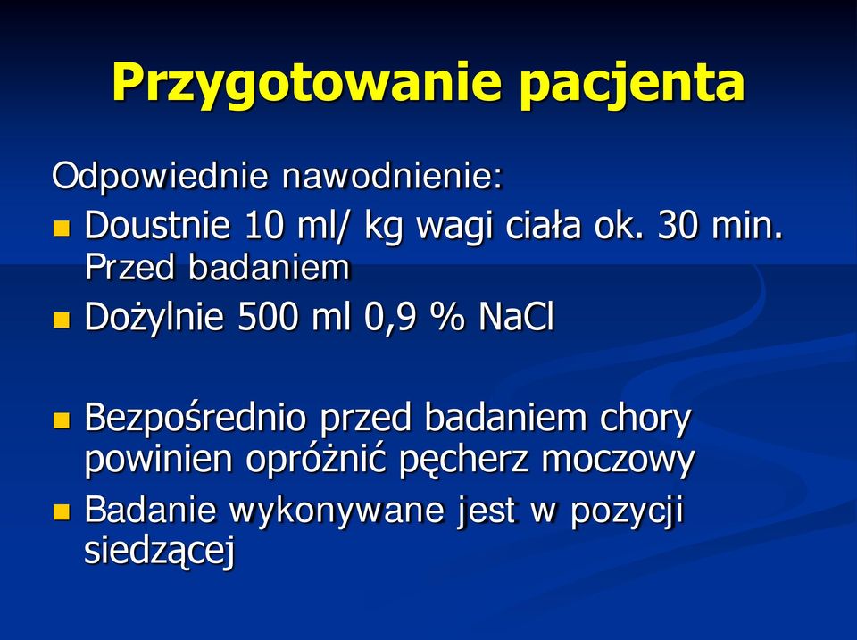 Przed badaniem Dożylnie 500 ml 0,9 % NaCl Bezpośrednio przed