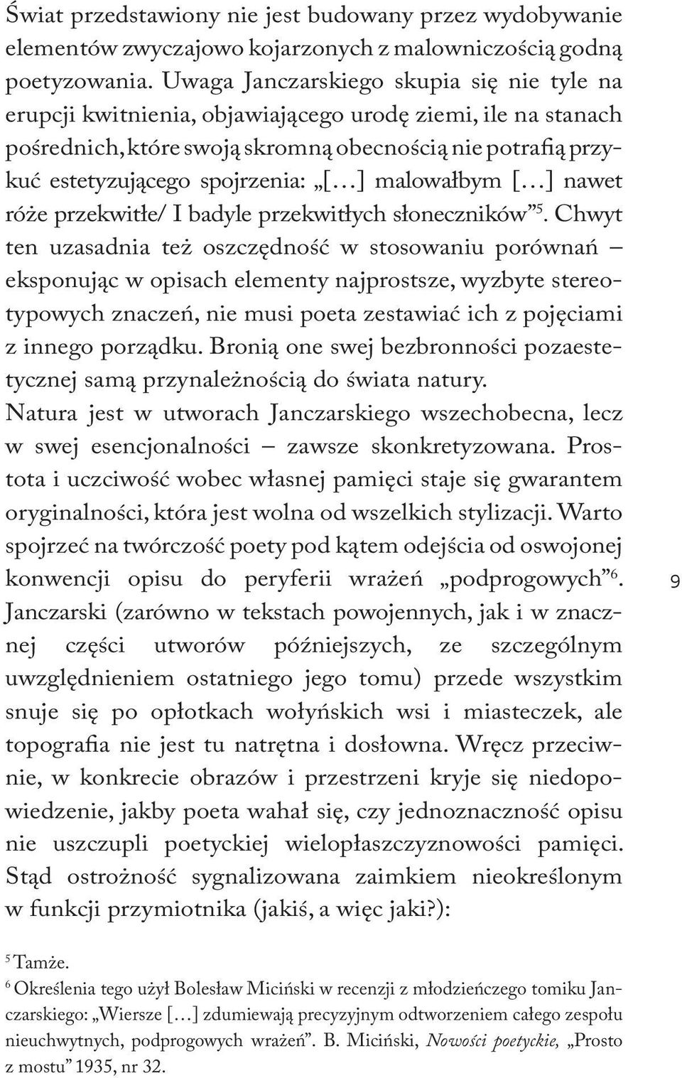 malowałbym [ ] nawet róże przekwitłe/ I badyle przekwitłych słoneczników 5.