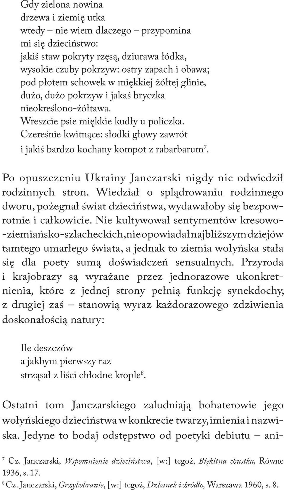 Czereśnie kwitnące: słodki głowy zawrót i jakiś bardzo kochany kompot z rabarbarum 7. Po opuszczeniu Ukrainy Janczarski nigdy nie odwiedził rodzinnych stron.