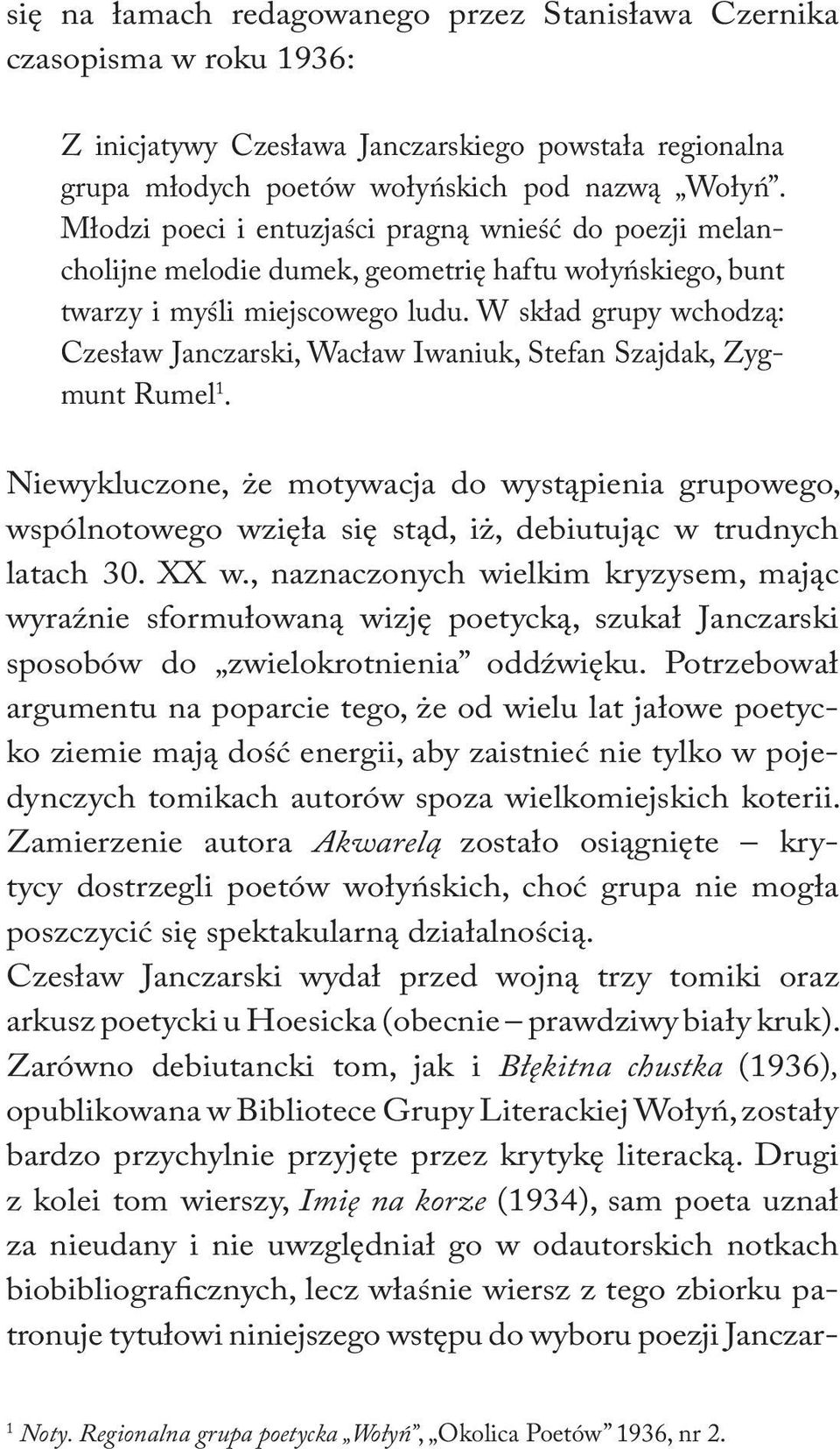 W skład grupy wchodzą: Czesław Janczarski, Wacław Iwaniuk, Stefan Szajdak, Zygmunt Rumel 1.