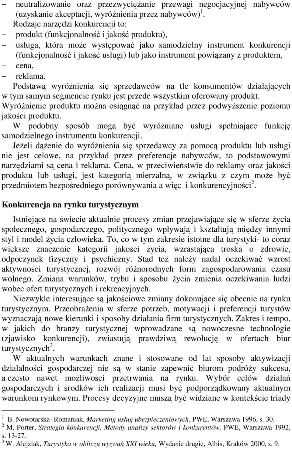 powiązany z produktem, cena, reklama. Podstawą wyróŝnienia się sprzedawców na tle konsumentów działających w tym samym segmencie rynku jest przede wszystkim oferowany produkt.