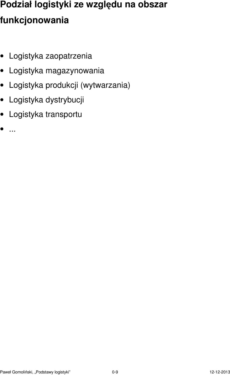 produkcji (wytwarzania) Logistyka dystrybucji Logistyka