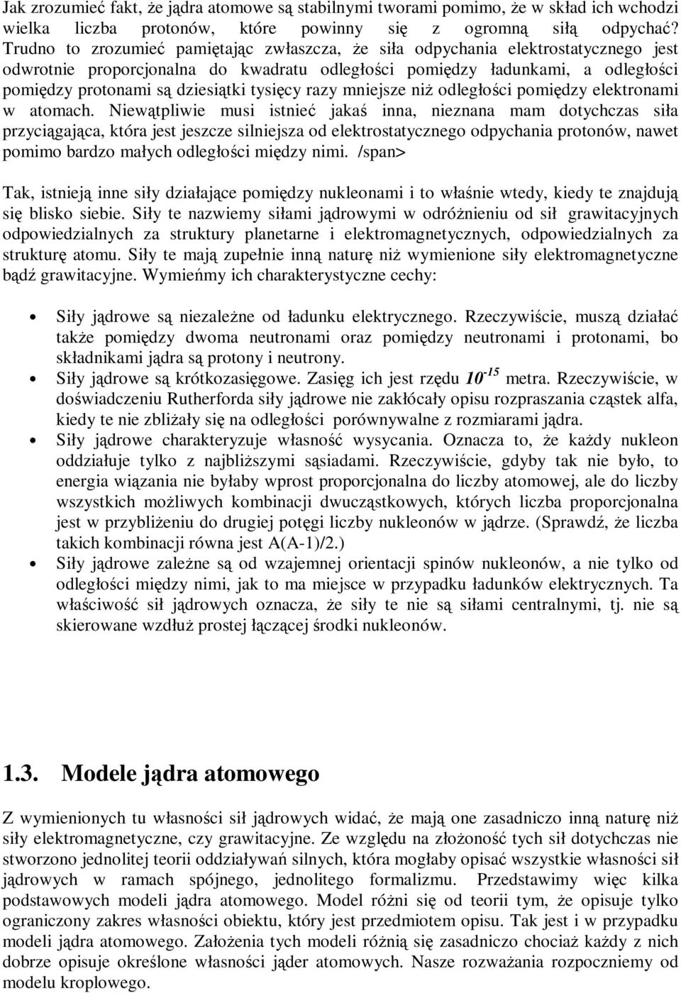 tysięcy razy mniejsze niż odległości pomiędzy elektronami w atomach.