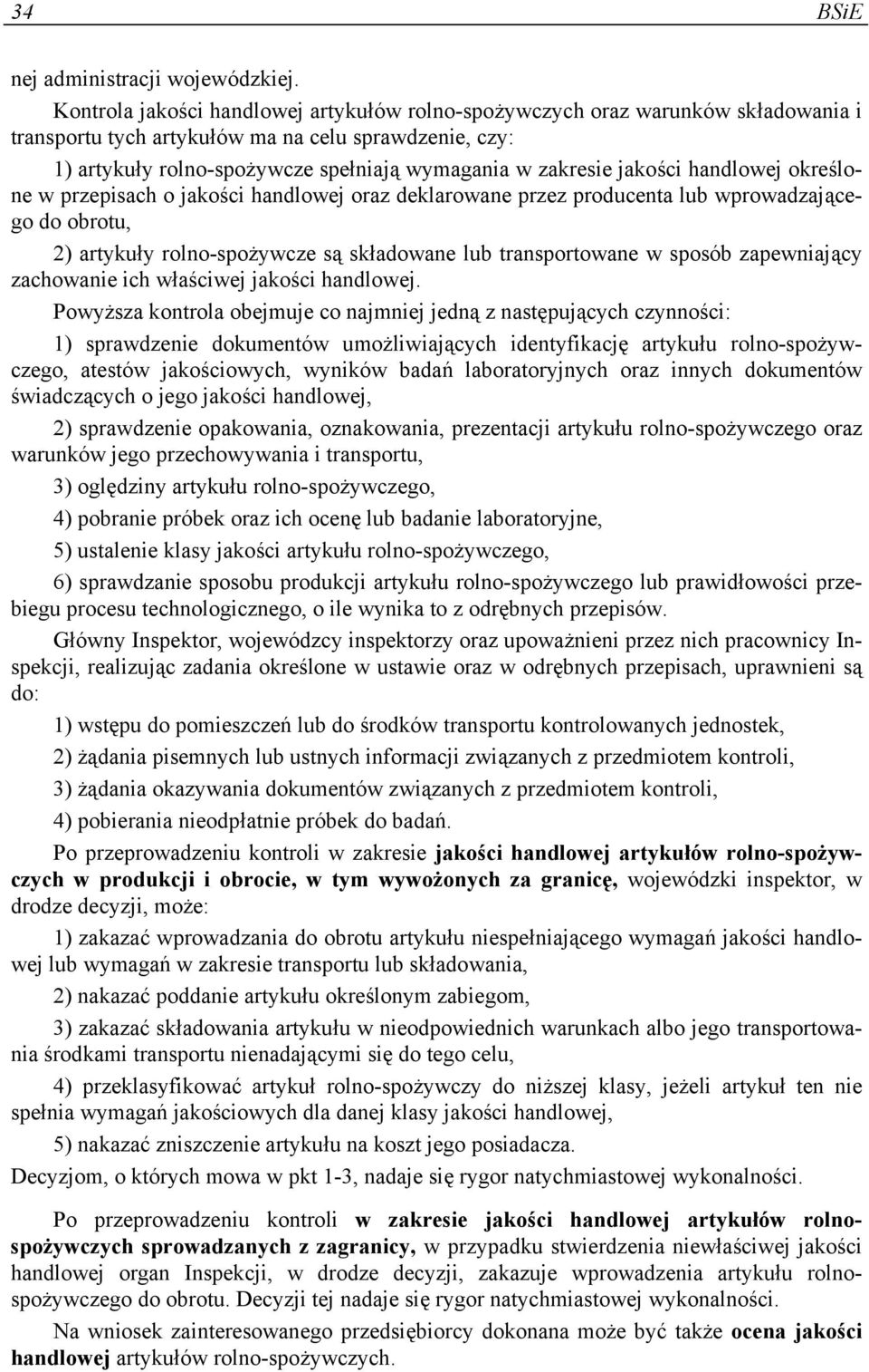 jakości handlowej określone w przepisach o jakości handlowej oraz deklarowane przez producenta lub wprowadzającego do obrotu, 2) artykuły rolno-spożywcze są składowane lub transportowane w sposób