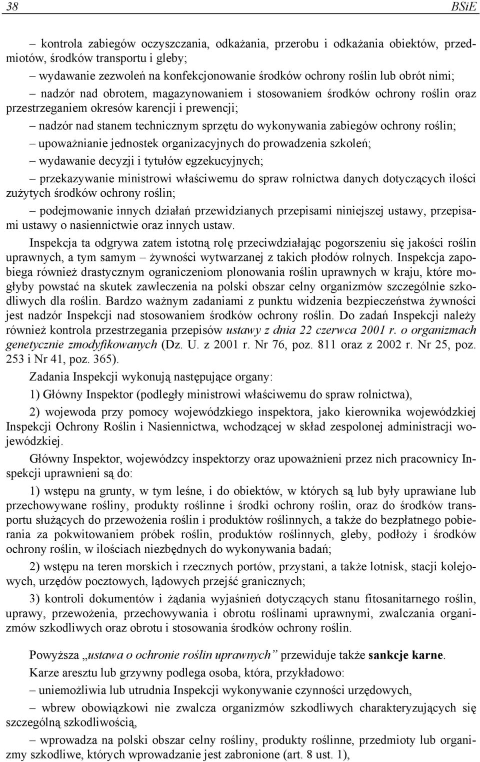 roślin; upoważnianie jednostek organizacyjnych do prowadzenia szkoleń; wydawanie decyzji i tytułów egzekucyjnych; przekazywanie ministrowi właściwemu do spraw rolnictwa danych dotyczących ilości