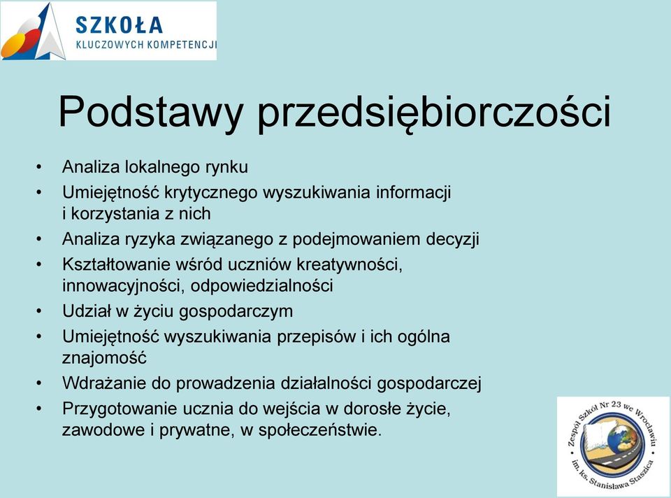 odpowiedzialności Udział w życiu gospodarczym Umiejętność wyszukiwania przepisów i ich ogólna znajomość Wdrażanie do