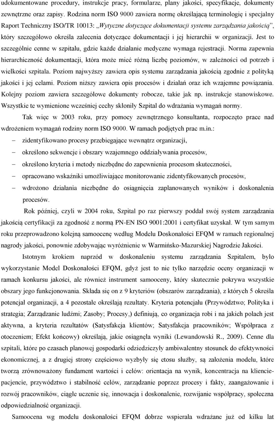 zalecenia dotyczące dokumentacji i jej hierarchii w organizacji. Jest to szczególnie cenne w szpitalu, gdzie każde działanie medyczne wymaga rejestracji.