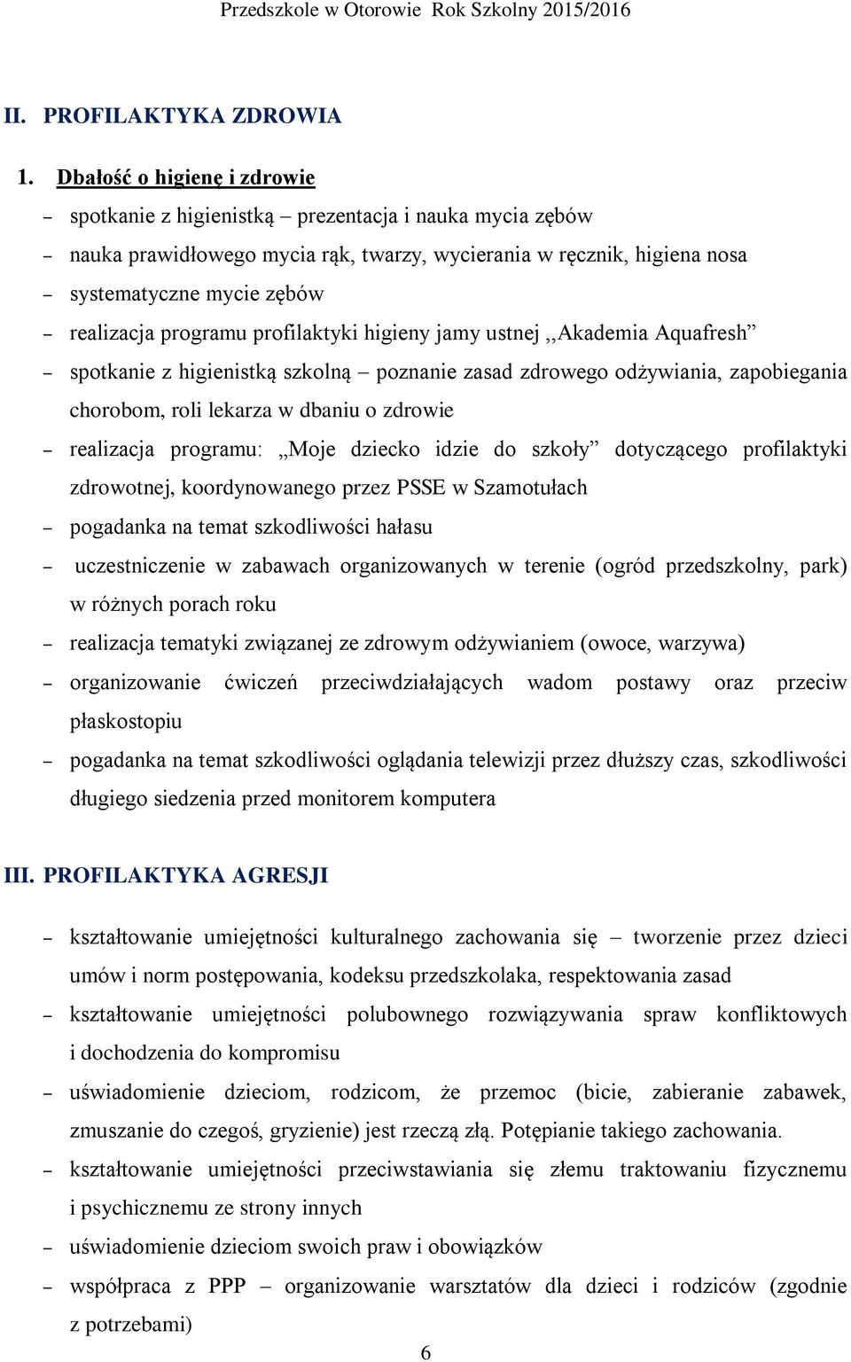 programu profilaktyki higieny jamy ustnej,,akademia Aquafresh spotkanie z higienistką szkolną poznanie zasad zdrowego odżywiania, zapobiegania chorobom, roli lekarza w dbaniu o zdrowie realizacja