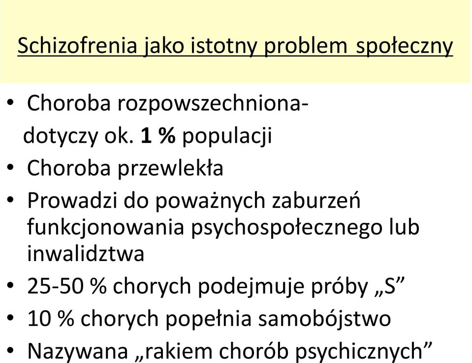 1 % populacji Choroba przewlekła Prowadzi do poważnych zaburzeń