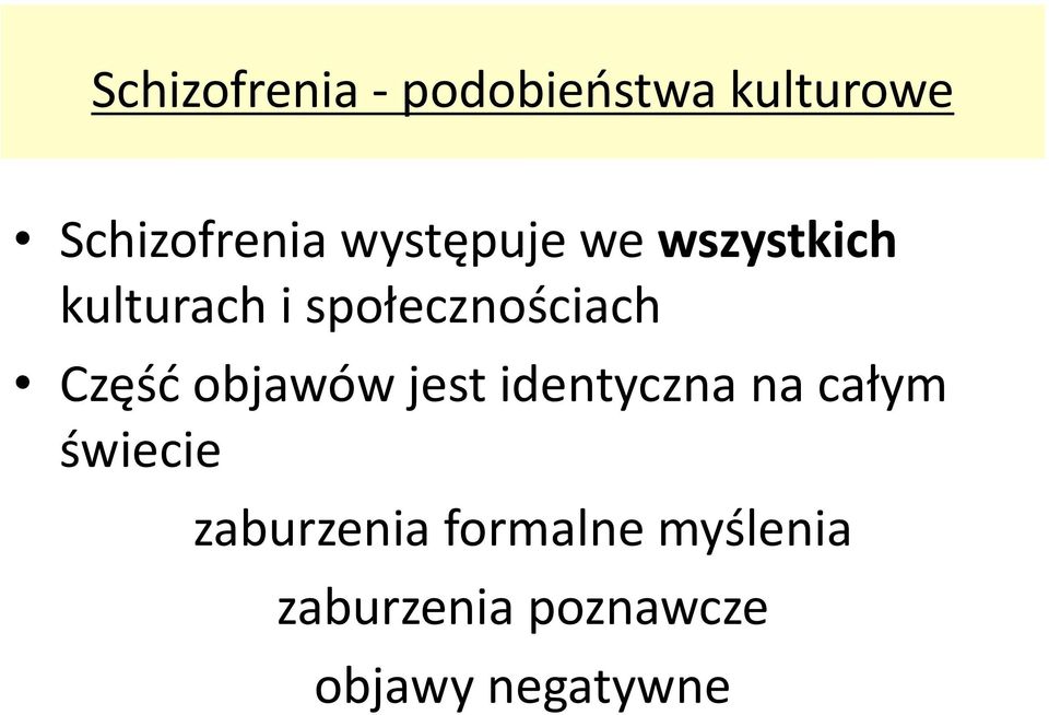 Część objawów jest identyczna na całym świecie