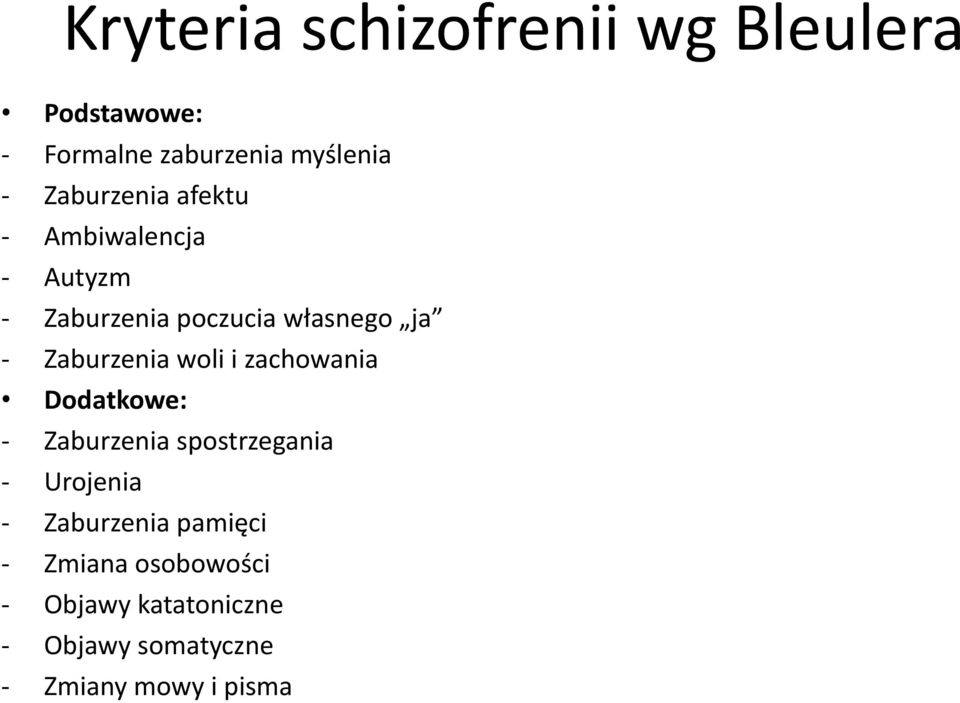 Zaburzenia woli i zachowania Dodatkowe: - Zaburzenia spostrzegania - Urojenia -