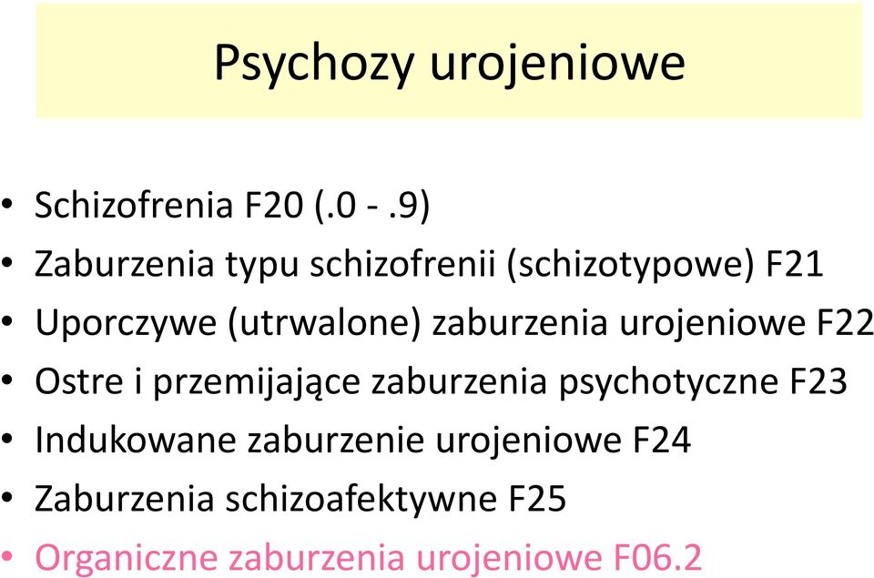 zaburzenia urojeniowe F22 Ostre i przemijające zaburzenia psychotyczne F23