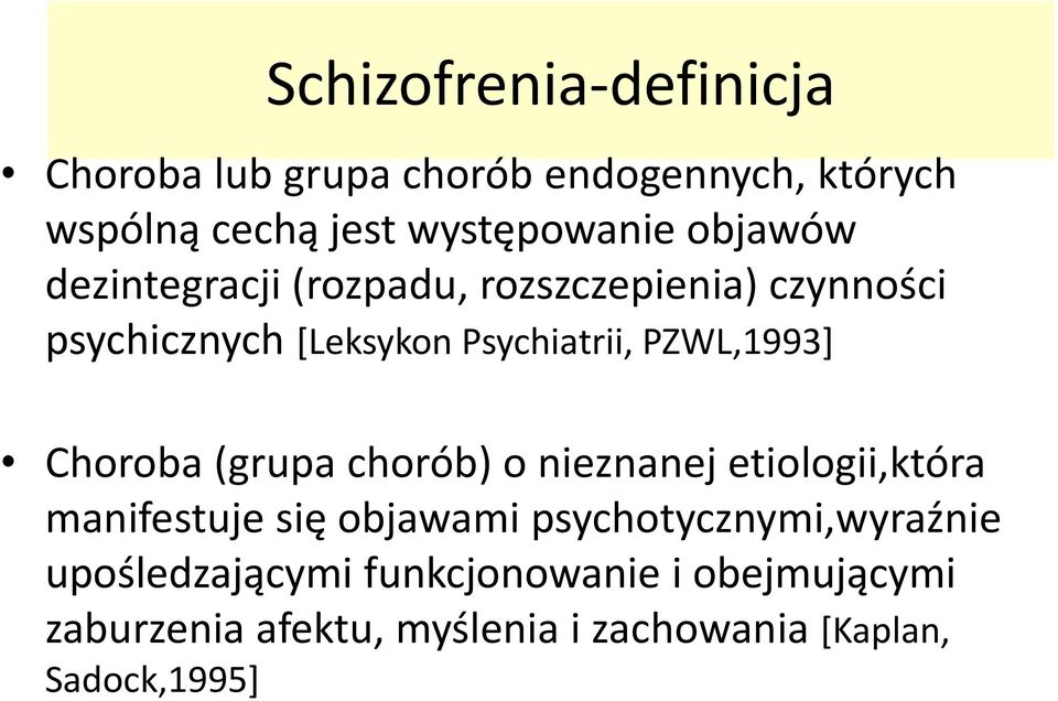 PZWL,1993] Choroba (grupa chorób) o nieznanej etiologii,która manifestuje się objawami